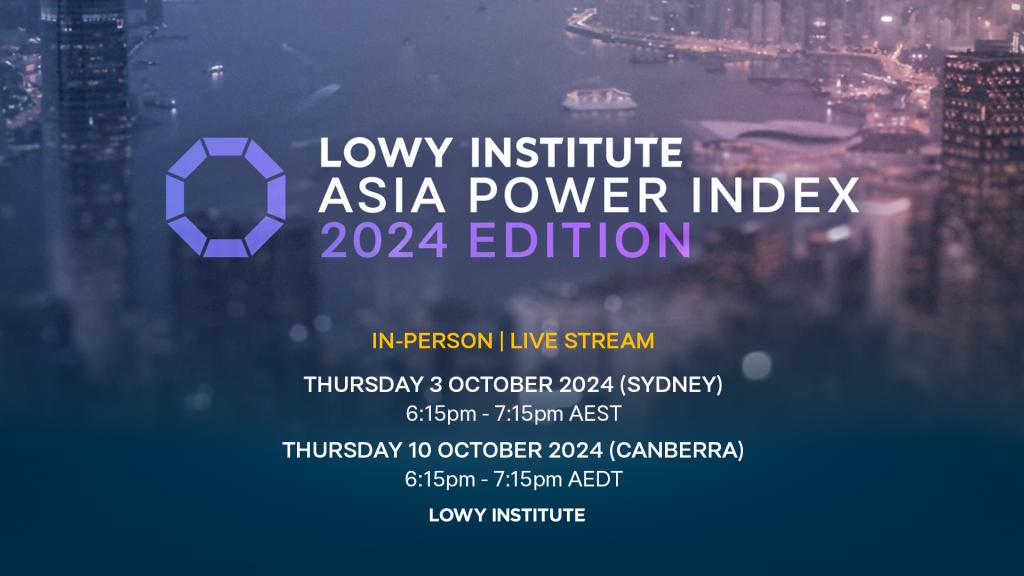 Launch of the 2024 Asia Power Index Is Asia multipolar? Lowy Institute